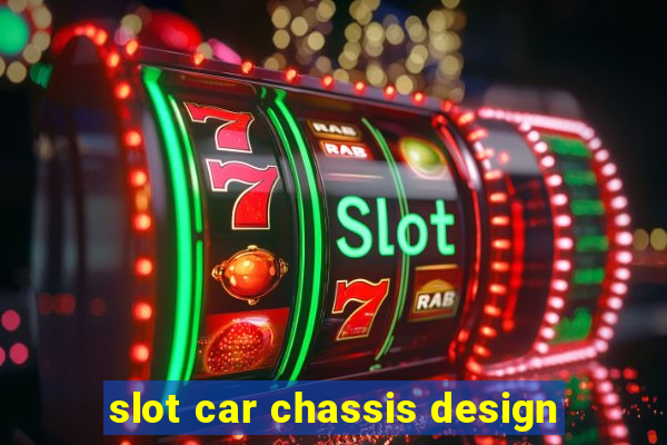 slot car chassis design